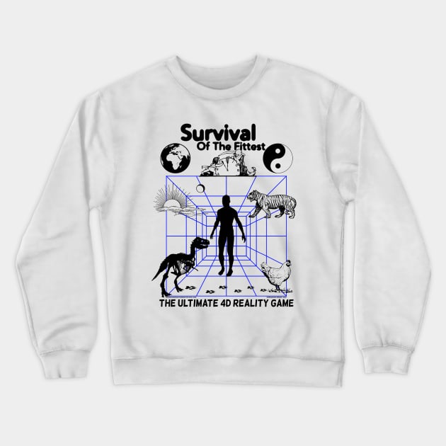 Survival of The Fittest - The Ultimate 4D Reality Game Crewneck Sweatshirt by brandonwrightmusic